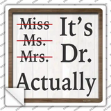 Its Doctor Actually Novelty Square Sticker Decal