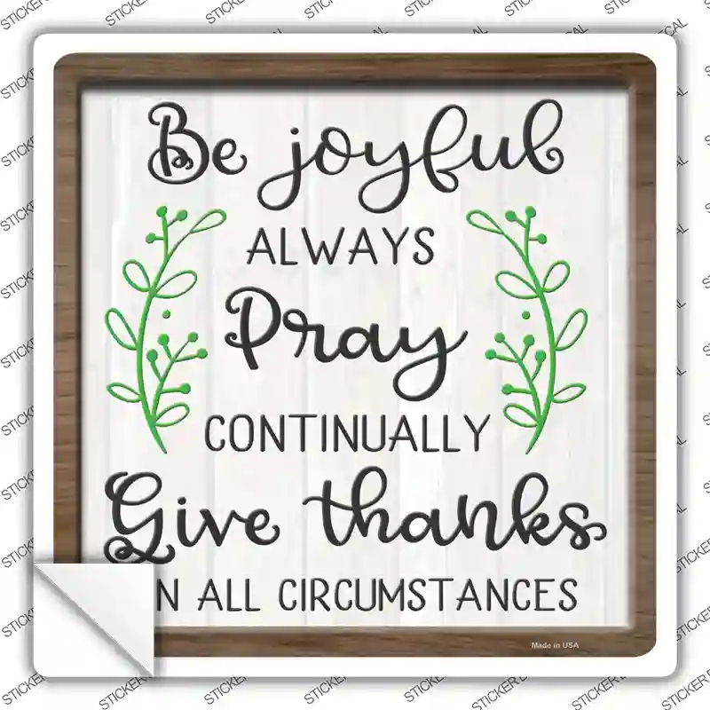 Give Thanks In All Circumstances Novelty Square Sticker Decal