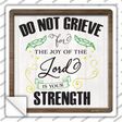 Do Not Grieve Lord Is Your Strength Novelty Square Sticker Decal