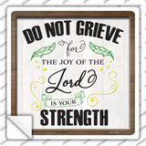 Do Not Grieve Lord Is Your Strength Novelty Square Sticker Decal