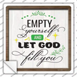 Empty Yourself Let God Fill You Novelty Square Sticker Decal
