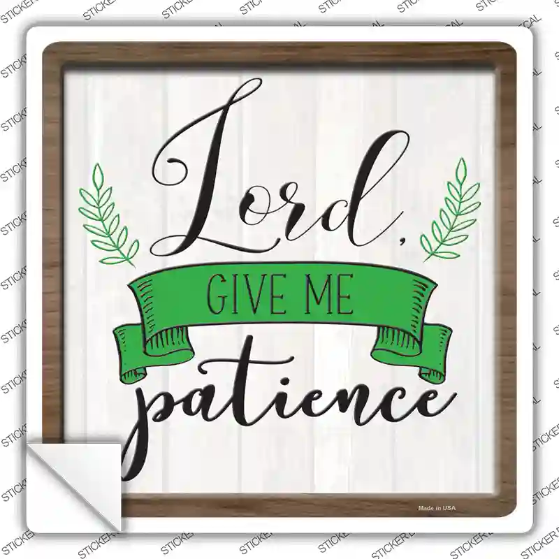 Lord Give Me Patience Novelty Square Sticker Decal