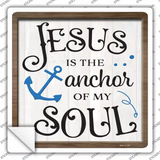 Jesus Is The Anchor Of My Soul Novelty Square Sticker Decal