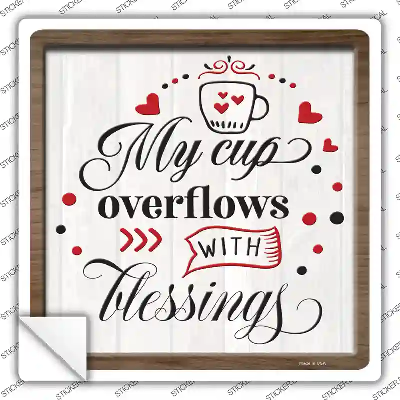 Cup Overflows With Blessings Novelty Square Sticker Decal