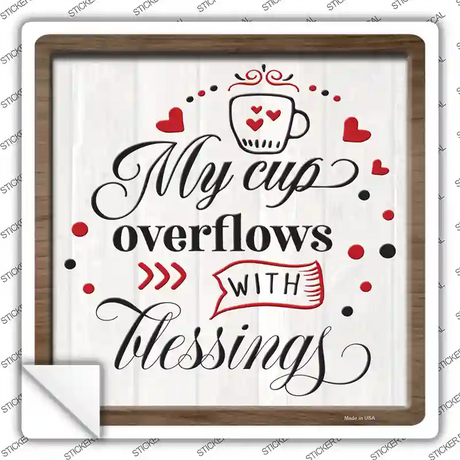 Cup Overflows With Blessings Novelty Square Sticker Decal