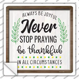 Never Stop Praying Be Thankful Novelty Square Sticker Decal