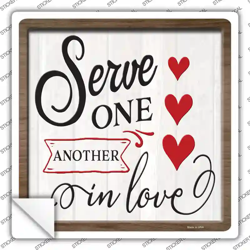 Serve One Another In Love Novelty Square Sticker Decal
