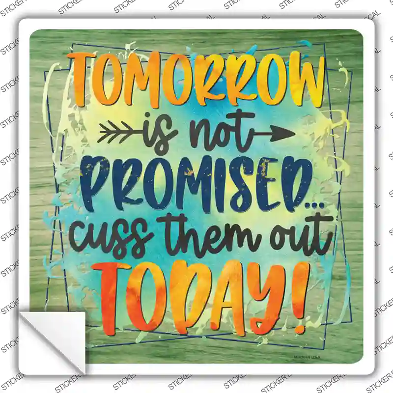 Tomorrow Is Not Promised Novelty Square Sticker Decal