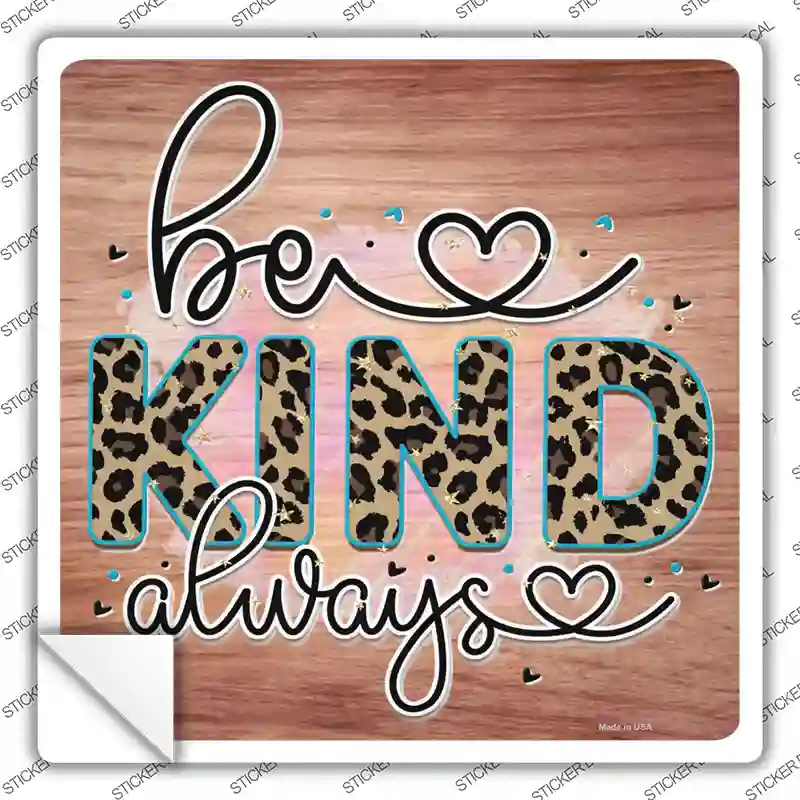 Be Kind Always Novelty Square Sticker Decal