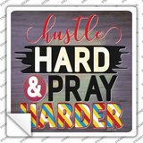 Hustle Hard Pray Harder Novelty Square Sticker Decal