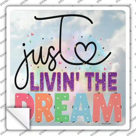 Livin The Dream Novelty Square Sticker Decal
