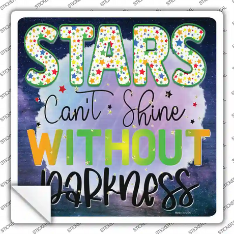 Stars Cant Shine Without Darkness Novelty Square Sticker Decal
