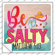 Be Salty Novelty Square Sticker Decal