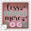 Less People More Dogs Novelty Square Sticker Decal