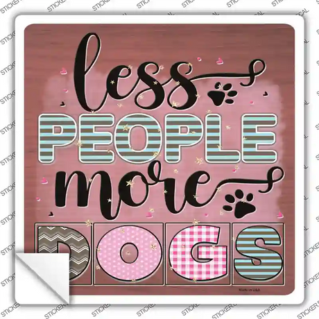 Less People More Dogs Novelty Square Sticker Decal