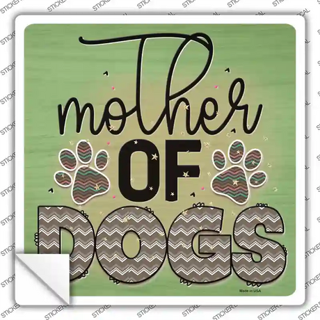 Mother Of Dogs Novelty Square Sticker Decal