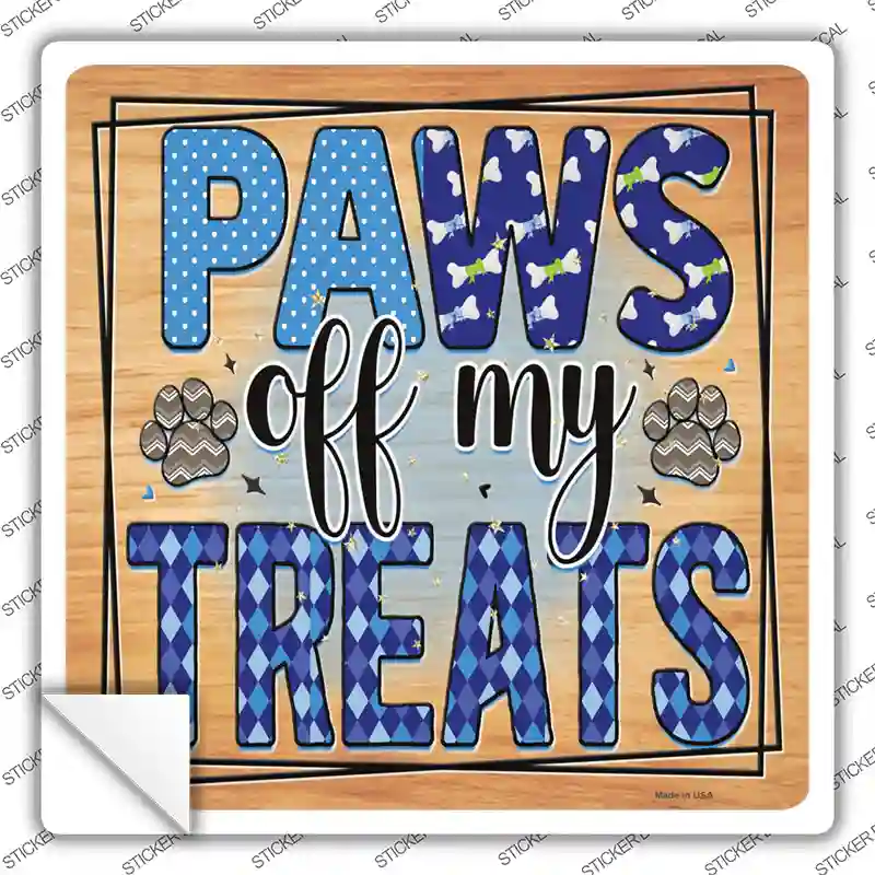 Paws Off My Treats Novelty Square Sticker Decal
