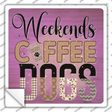 Weekends Coffee Dogs Novelty Square Sticker Decal