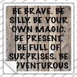 Be Brave Be Silly Novelty Square Sticker Decal