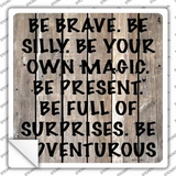 Be Brave Be Silly Novelty Square Sticker Decal
