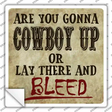 Cowboy Up Or Bleed Novelty Square Sticker Decal