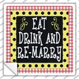 Eat Drink Remarry Novelty Square Sticker Decal