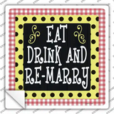 Eat Drink Remarry Novelty Square Sticker Decal