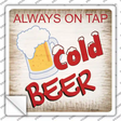 Cold Beer Always On Tap Novelty Square Sticker Decal