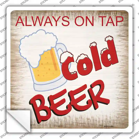 Cold Beer Always On Tap Novelty Square Sticker Decal