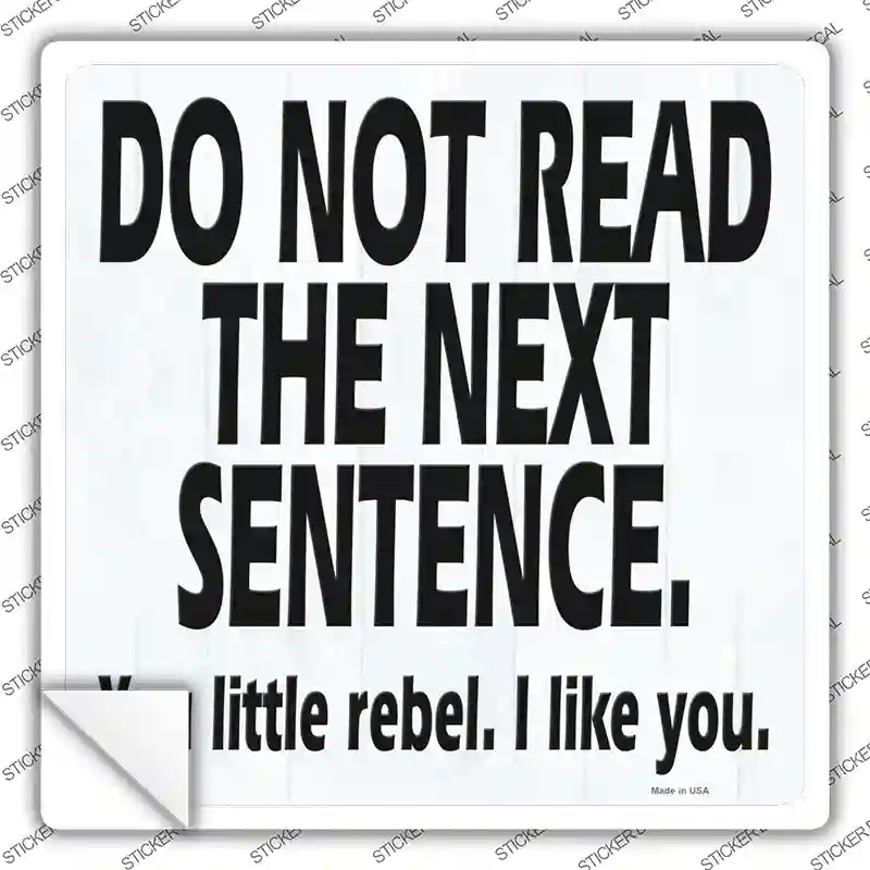 Do Not Read The Next Sentence Novelty Square Sticker Decal