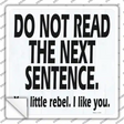 Do Not Read The Next Sentence Novelty Square Sticker Decal