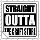 Straight Outta Craft Store Novelty Square Sticker Decal