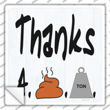 Thanks A Shit Ton Novelty Square Sticker Decal