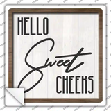 Hello Sweet Cheeks Novelty Square Sticker Decal
