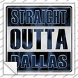 Straight Outta Dallas Blue Novelty Square Sticker Decal