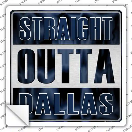 Straight Outta Dallas Blue Novelty Square Sticker Decal