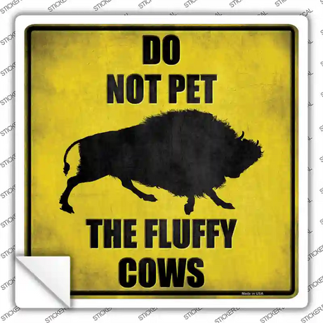 Do Not Pet Fluffy Cow Novelty Square Sticker Decal