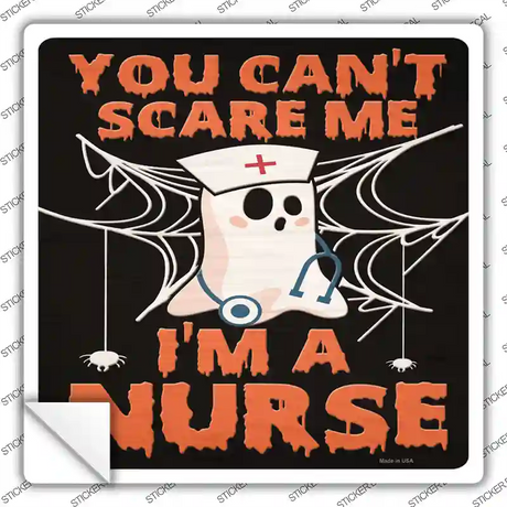 Cant Scare Me Im a Nurse Novelty Square Sticker Decal