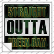 Straight Outta Green Bay Novelty Square Sticker Decal