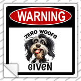 Warning Zero Woofs Given Novelty Square Sticker Decal SQ-1644s