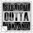 Straight Outta Oakland Novelty Square Sticker Decal