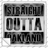 Straight Outta Oakland Novelty Square Sticker Decal