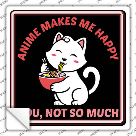 Anime Makes Me Happy Novelty Square Sticker Decal SQ-1657s