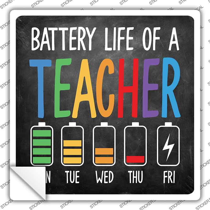Battery Life of a Teacher Novelty Square Sticker Decal SQ-1659s