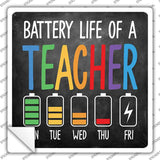 Battery Life of a Teacher Novelty Square Sticker Decal SQ-1659s