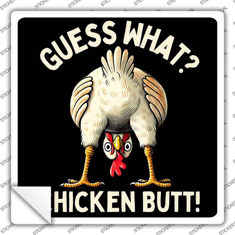 Guess What Chicken Butt Novelty Square Sticker Decal SQ-1662s