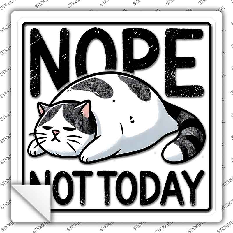 Nope Not Today Novelty Square Sticker Decal SQ-1713s