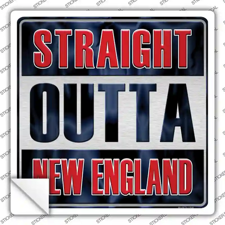 Straight Outta New England Novelty Square Sticker Decal