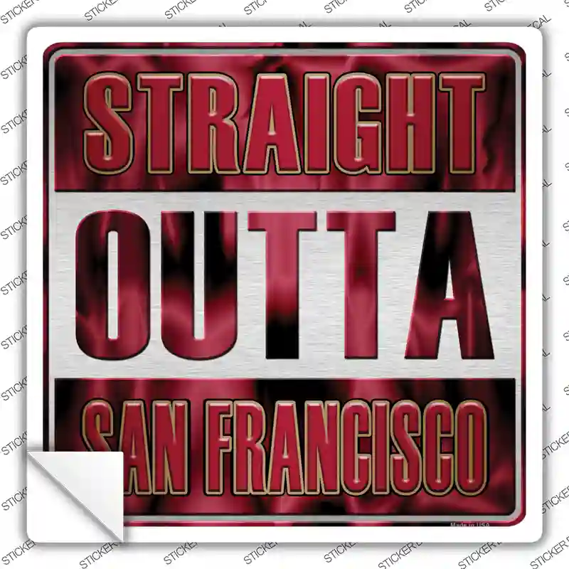 Straight Outta San Francisco Novelty Square Sticker Decal