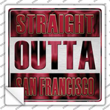Straight Outta San Francisco Novelty Square Sticker Decal